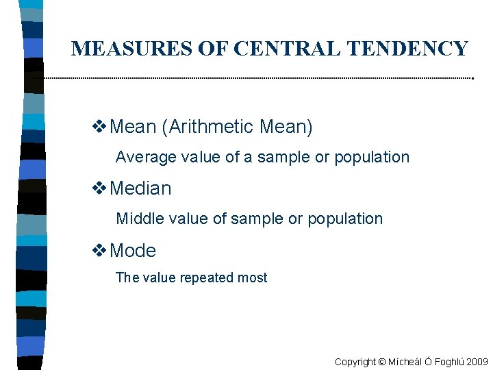 MEASURES OF CENTRAL TENDENCY v. Mean (Arithmetic Mean) Average value of a sample or