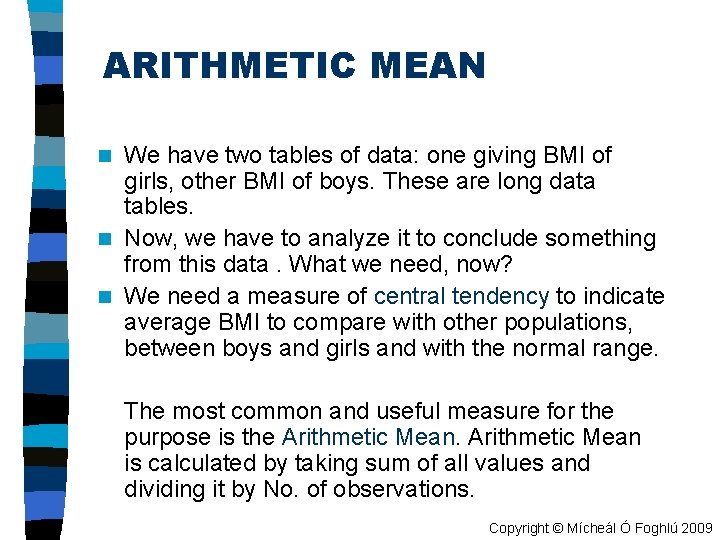 ARITHMETIC MEAN We have two tables of data: one giving BMI of girls, other