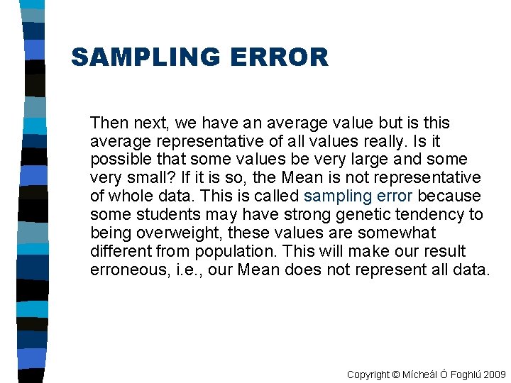 SAMPLING ERROR Then next, we have an average value but is this average representative