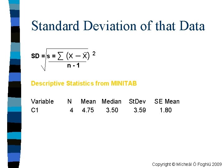 Standard Deviation of that Data SD = s = ∑ (x – x) 2