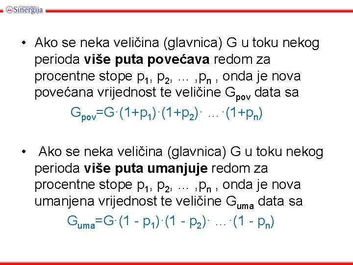  • Ako se neka veličina (glavnica) G u toku nekog perioda više puta