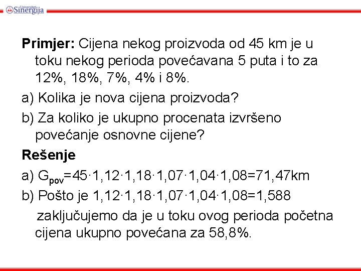 Primjer: Cijena nekog proizvoda od 45 km je u toku nekog perioda povećavana 5