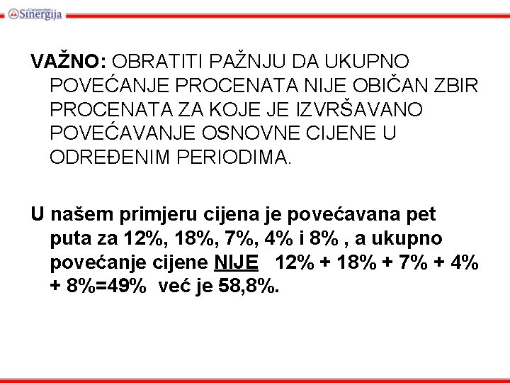 VAŽNO: OBRATITI PAŽNJU DA UKUPNO POVEĆANJE PROCENATA NIJE OBIČAN ZBIR PROCENATA ZA KOJE JE