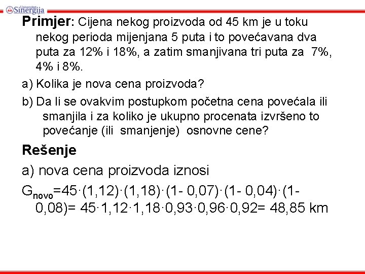 Primjer: Cijena nekog proizvoda od 45 km je u toku nekog perioda mijenjana 5
