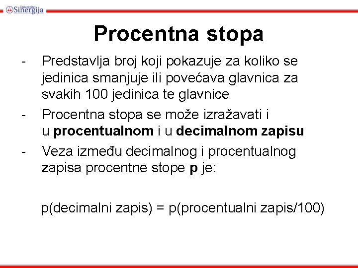 Procentna stopa - - - Predstavlja broj koji pokazuje za koliko se jedinica smanjuje