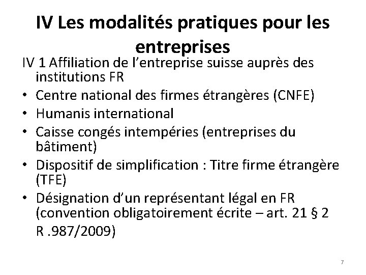 IV Les modalités pratiques pour les entreprises IV 1 Affiliation de l’entreprise suisse auprès