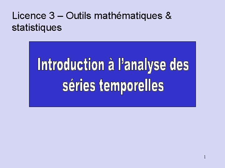 Licence 3 – Outils mathématiques & statistiques 1 