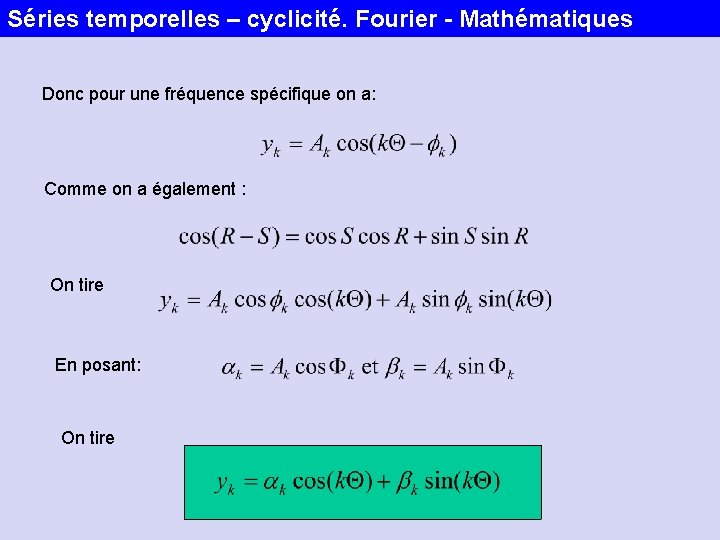 Séries temporelles – cyclicité. Fourier - Mathématiques Donc pour une fréquence spécifique on a: