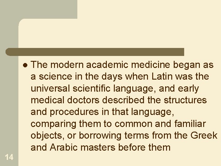 l 14 The modern academic medicine began as a science in the days when