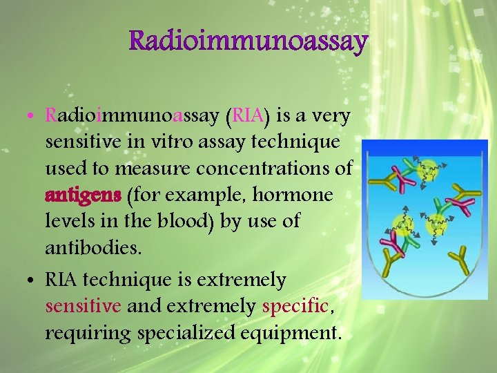  • Radioimmunoassay (RIA) is a very sensitive in vitro assay technique used to