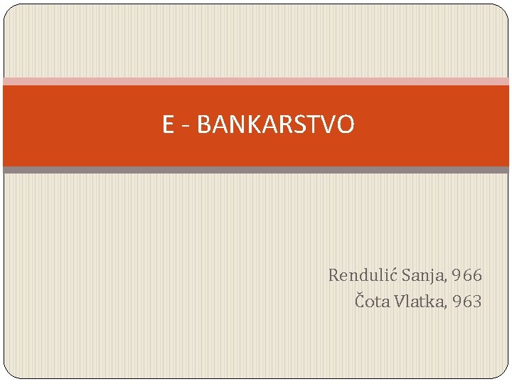 E - BANKARSTVO Rendulić Sanja, 966 Čota Vlatka, 963 