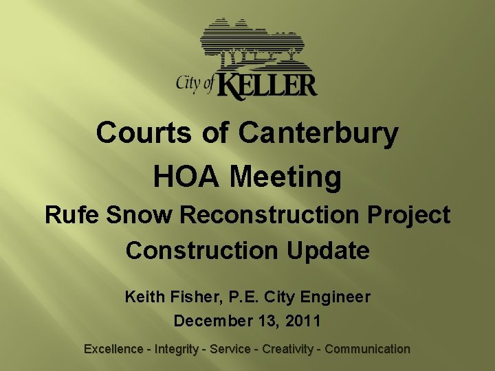 Courts of Canterbury HOA Meeting Rufe Snow Reconstruction Project Construction Update Keith Fisher, P.