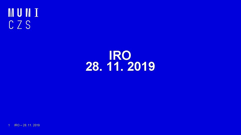 IRO 28. 11. 2019 1 IRO – 28. 11. 2019 