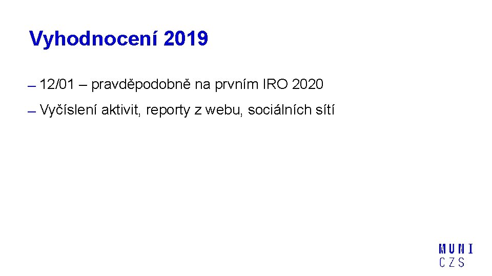 Vyhodnocení 2019 12/01 – pravděpodobně na prvním IRO 2020 Vyčíslení aktivit, reporty z webu,