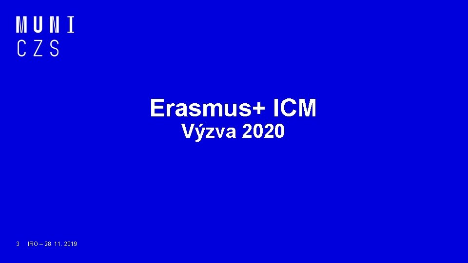 Erasmus+ ICM Výzva 2020 3 IRO – 28. 11. 2019 