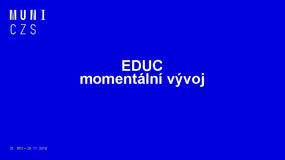 EDUC momentální vývoj 31 IRO – 28. 11. 2019 