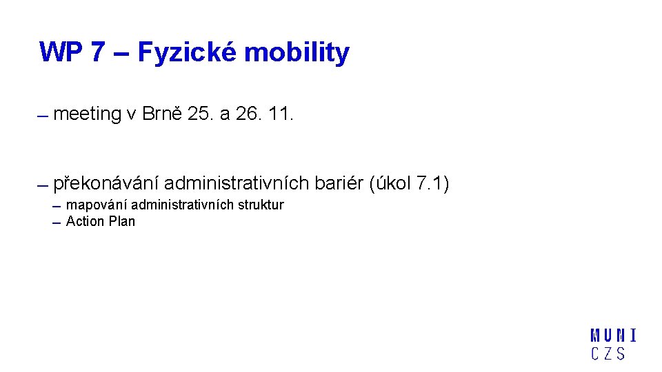 WP 7 – Fyzické mobility meeting v Brně 25. a 26. 11. překonávání administrativních