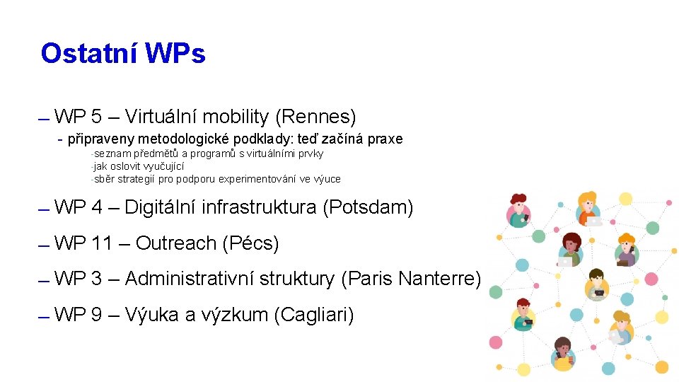 Ostatní WPs WP 5 – Virtuální mobility (Rennes) - připraveny metodologické podklady: teď začíná