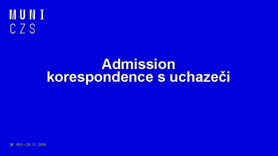 Admission korespondence s uchazeči 36 IRO – 28. 11. 2019 