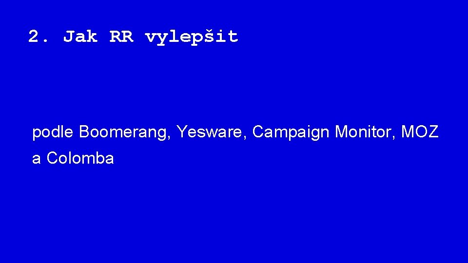 2. Jak RR vylepšit podle Boomerang, Yesware, Campaign Monitor, MOZ a Colomba 