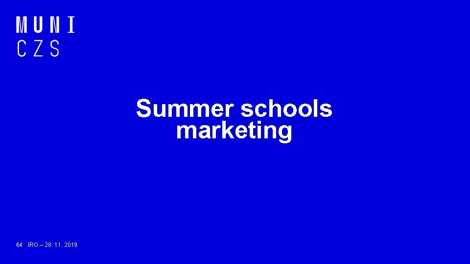 Summer schools marketing 64 IRO – 28. 11. 2019 