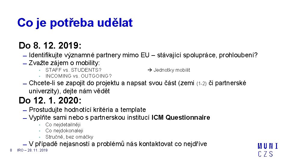 Co je potřeba udělat Do 8. 12. 2019: Identifikujte významné partnery mimo EU –