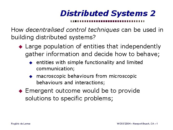 Distributed Systems 2 How decentralised control techniques can be used in building distributed systems?