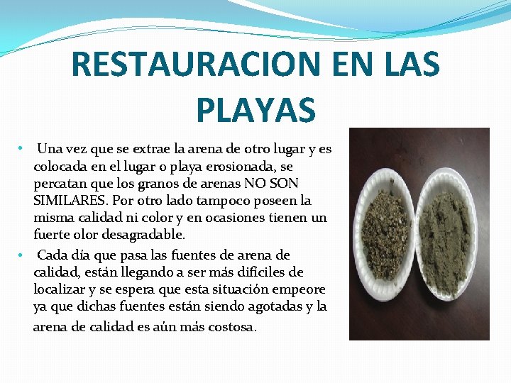RESTAURACION EN LAS PLAYAS • Una vez que se extrae la arena de otro