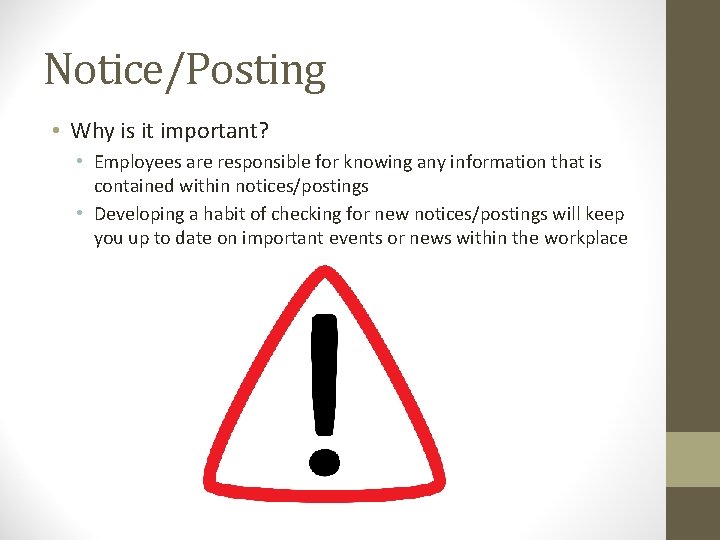Notice/Posting • Why is it important? • Employees are responsible for knowing any information Notice/Posting • Why is it important? • Employees are responsible for knowing any information