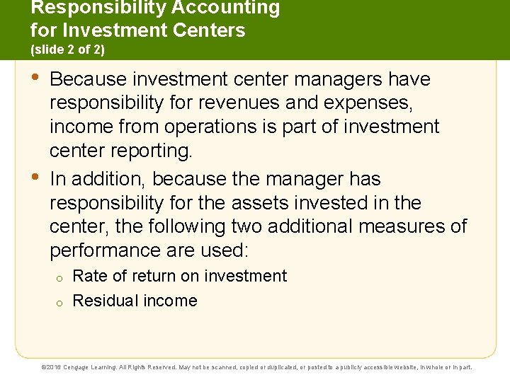 Responsibility Accounting for Investment Centers (slide 2 of 2) • • Because investment center