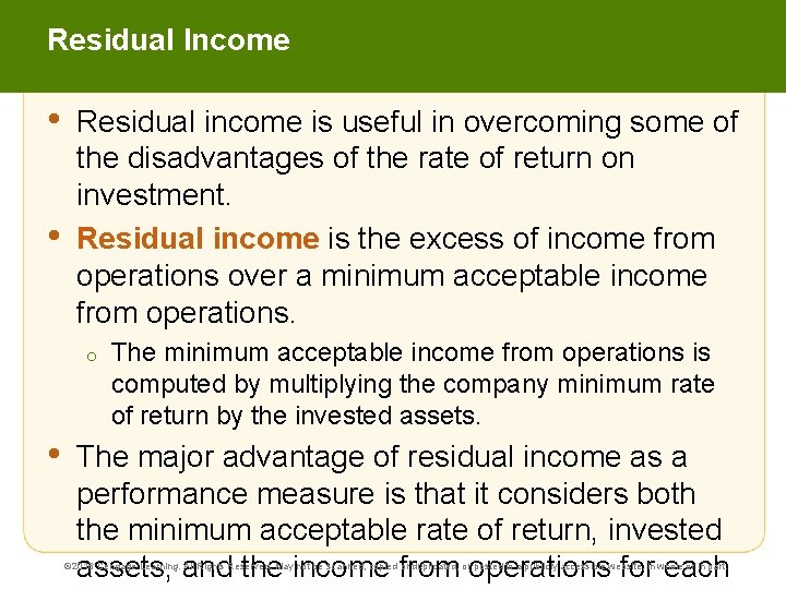 Residual Income • • Residual income is useful in overcoming some of the disadvantages