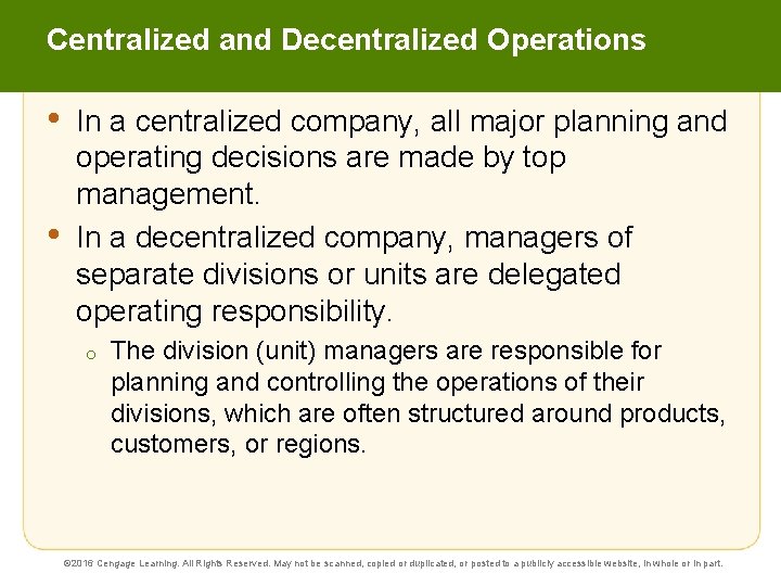 Centralized and Decentralized Operations • • In a centralized company, all major planning and