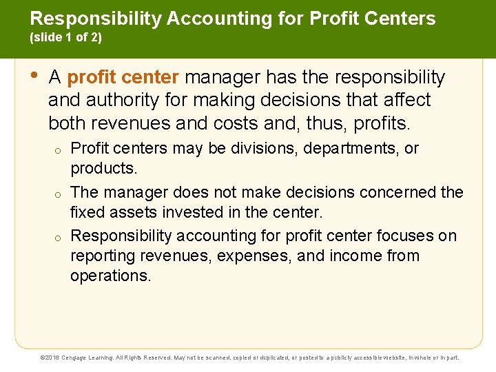 Responsibility Accounting for Profit Centers (slide 1 of 2) • A profit center manager