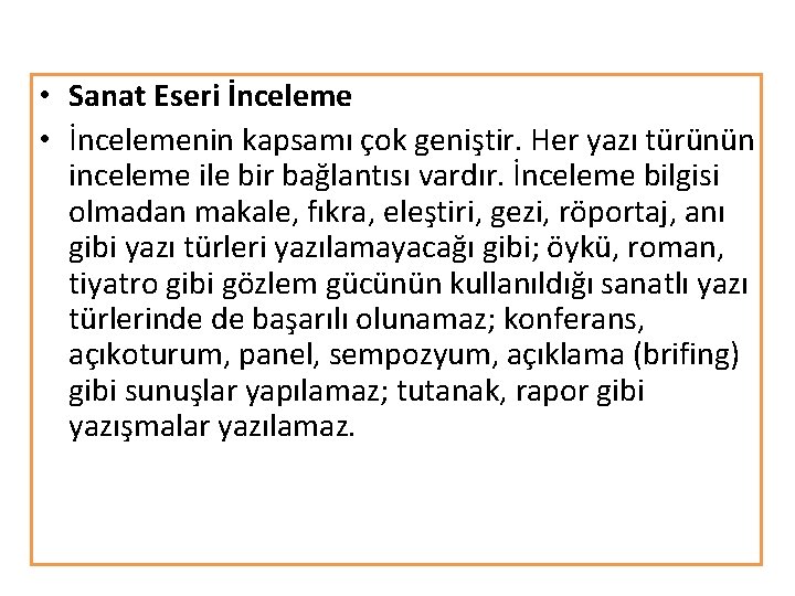  • Sanat Eseri İnceleme • İncelemenin kapsamı çok geniştir. Her yazı türünün inceleme