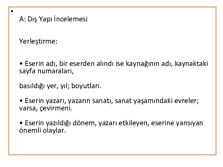  • A: Dış Yapı İncelemesi Yerleştirme: • Eserin adı, bir eserden alındı ise