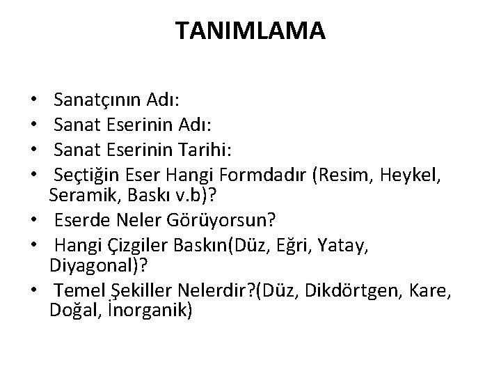 TANIMLAMA Sanatçının Adı: Sanat Eserinin Tarihi: Seçtiğin Eser Hangi Formdadır (Resim, Heykel, Seramik, Baskı