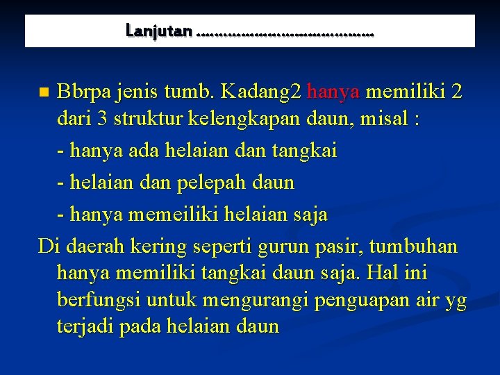 Lanjutan …………………. Bbrpa jenis tumb. Kadang 2 hanya memiliki 2 dari 3 struktur kelengkapan