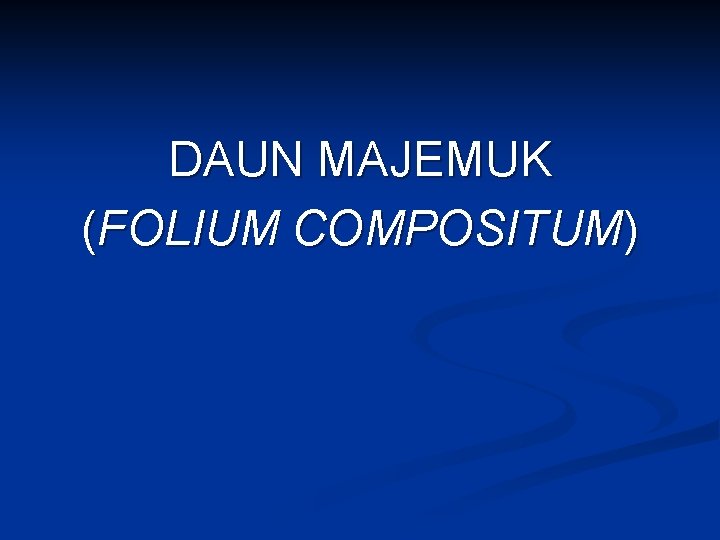 DAUN MAJEMUK (FOLIUM COMPOSITUM) 