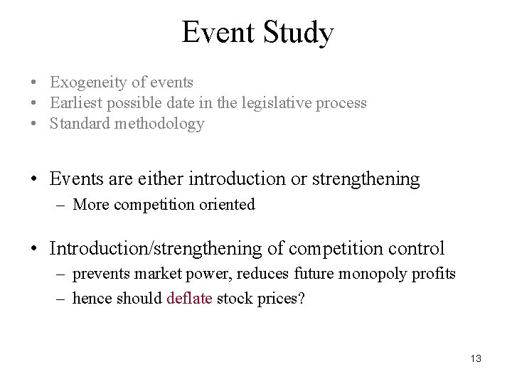 Event Study • Exogeneity of events • Earliest possible date in the legislative process