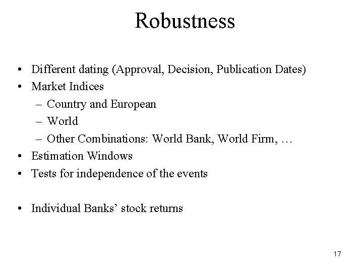 Robustness • Different dating (Approval, Decision, Publication Dates) • Market Indices – Country and