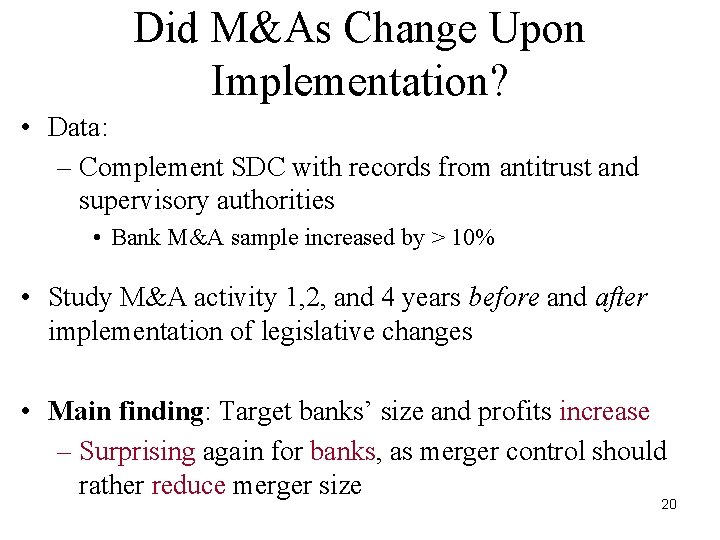 Did M&As Change Upon Implementation? • Data: – Complement SDC with records from antitrust