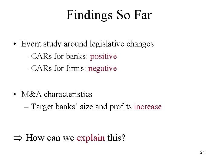 Findings So Far • Event study around legislative changes – CARs for banks: positive