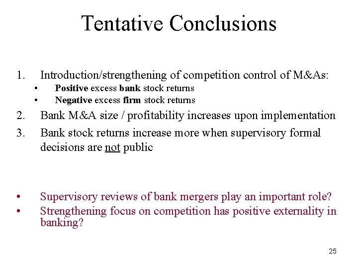 Tentative Conclusions 1. Introduction/strengthening of competition control of M&As: • • Positive excess bank