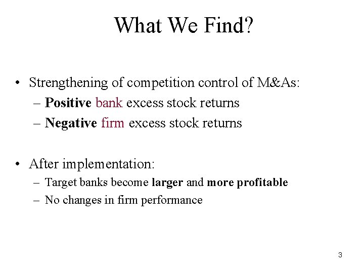 What We Find? • Strengthening of competition control of M&As: – Positive bank excess