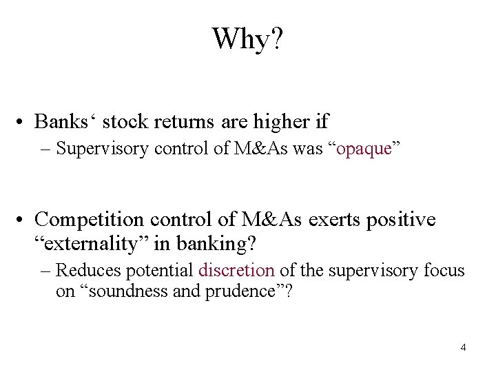 Why? • Banks‘ stock returns are higher if – Supervisory control of M&As was