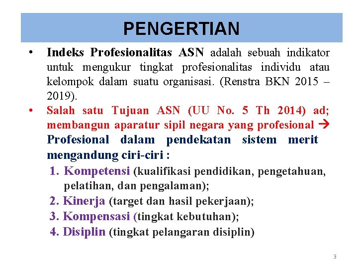 PENGERTIAN • • Indeks Profesionalitas ASN adalah sebuah indikator untuk mengukur tingkat profesionalitas individu