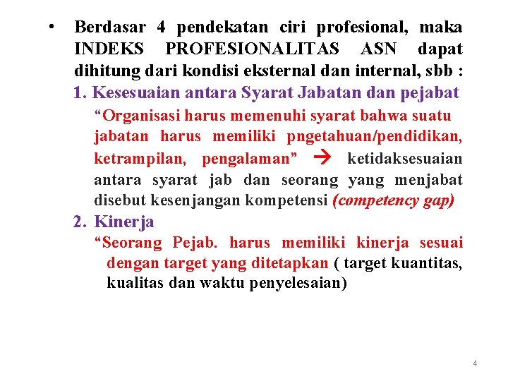  • Berdasar 4 pendekatan ciri profesional, maka INDEKS PROFESIONALITAS ASN dapat dihitung dari