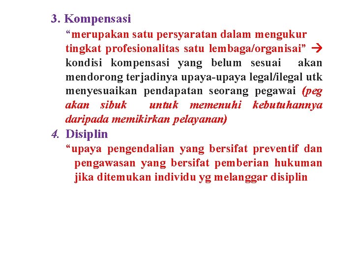 3. Kompensasi “merupakan satu persyaratan dalam mengukur tingkat profesionalitas satu lembaga/organisai” kondisi kompensasi yang