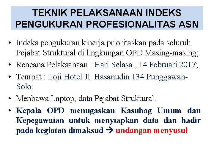 TEKNIK PELAKSANAAN INDEKS PENGUKURAN PROFESIONALITAS ASN • Indeks pengukuran kinerja prioritaskan pada seluruh Pejabat