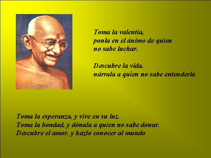 Toma la valentía, ponla en el ánimo de quien no sabe luchar. Descubre la